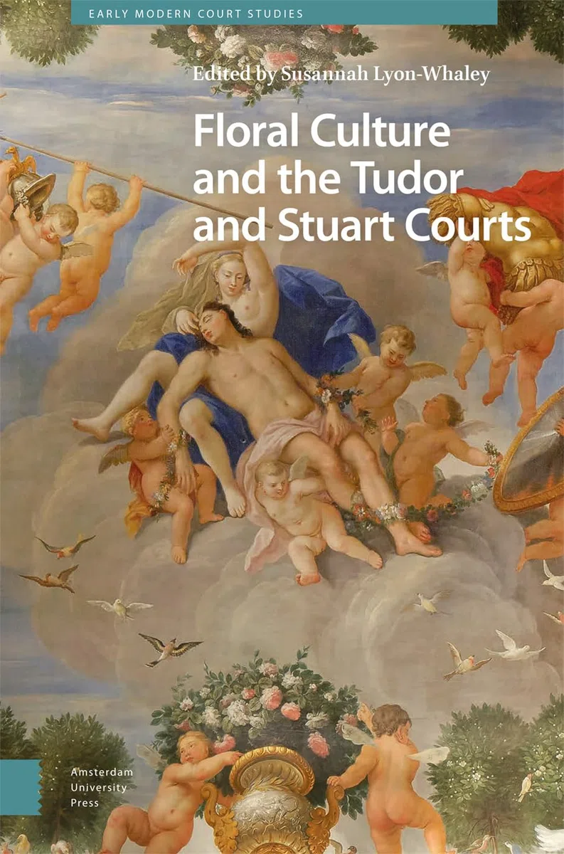 Floral Culture and the Tudor and Stuart Courts (Early Modern Court Studies)