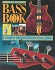 The Bass Book: Complete Illustrated History of Bass Guitar (Guitar Profile S.)