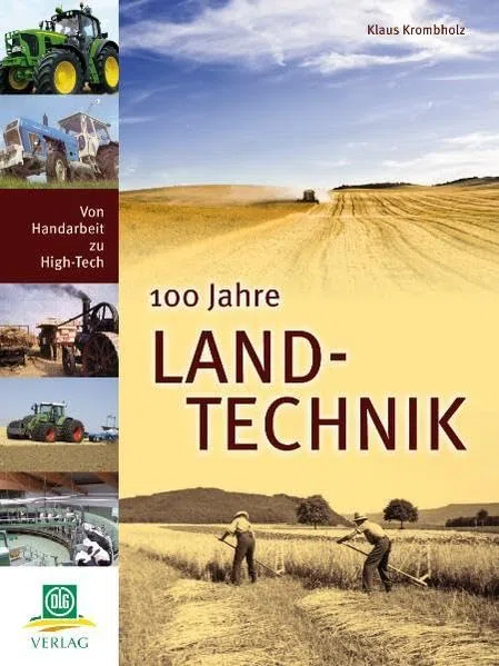 100 Jahre Landtechnik: von Handarbeit zu High-Tech
