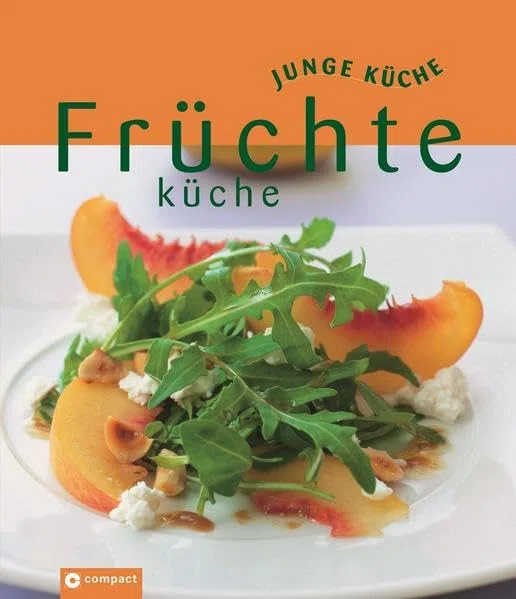 Früchteküche (Junge Küche): Fruchtige Ideen zum Kochen & Backen oder für Drinks & Shakes