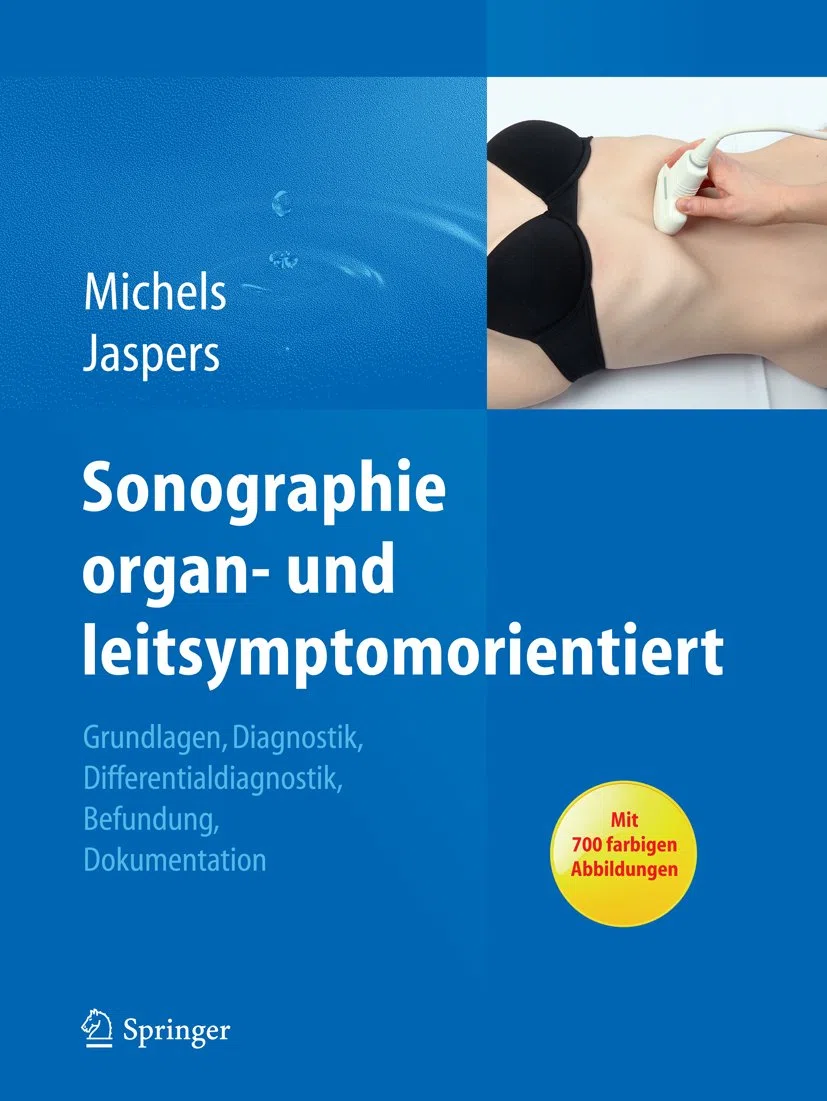 Sonographie organ- und leitsymptomorientiert: Grundlagen, Diagnostik, Differentialdiagnostik, Befundung, Dokumentation