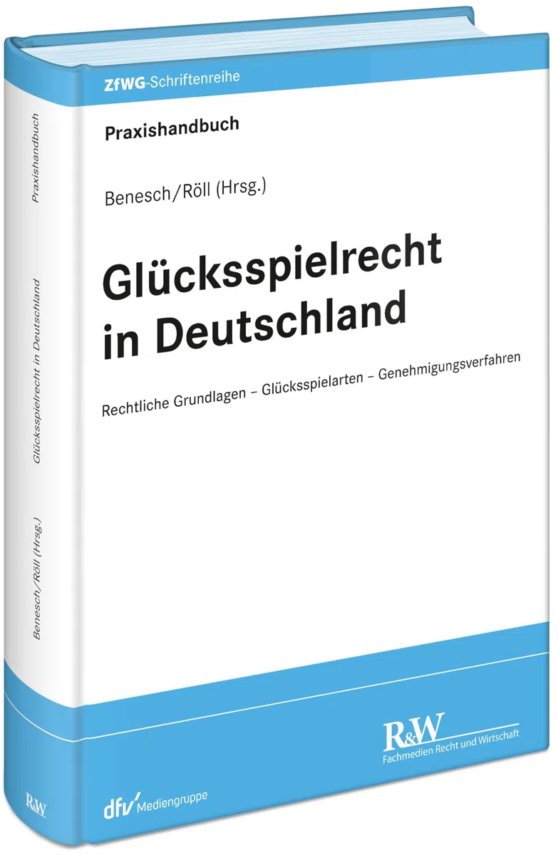 Glücksspielrecht in Deutschland: Rechtliche Grundlagen - Glücksspielarten - Genehmigungsverfahren (ZfWG-Schriftenreihe: Zeitschrift für Wett- und Glücksspielrecht)