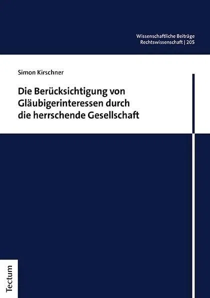 Die Berücksichtigung von Gläubigerinteressen durch die herrschende Gesellschaft (Wissenschaftliche Beiträge aus dem Tectum Verlag: Rechtswissenschaft)