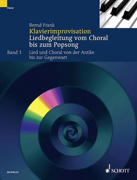 Klavierimprovisation: Liedbegleitung vom Choral bis zum Popsong. Band 1. Klavier. Lehrbuch.
