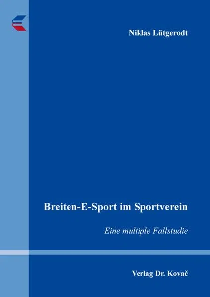 Breiten-E-Sport im Sportverein: Eine multiple Fallstudie (Schriften zur Sportwissenschaft)