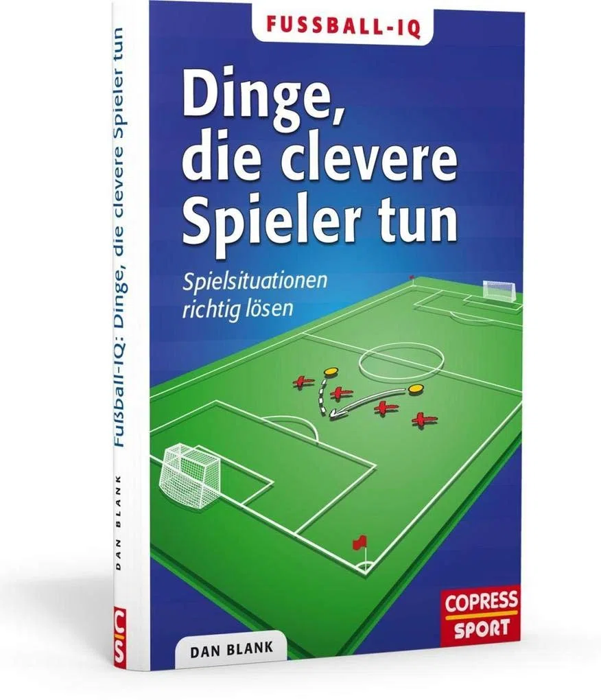 Fußball-IQ: Dinge, die clevere Spieler tun: Spielsituationen richtig lösen