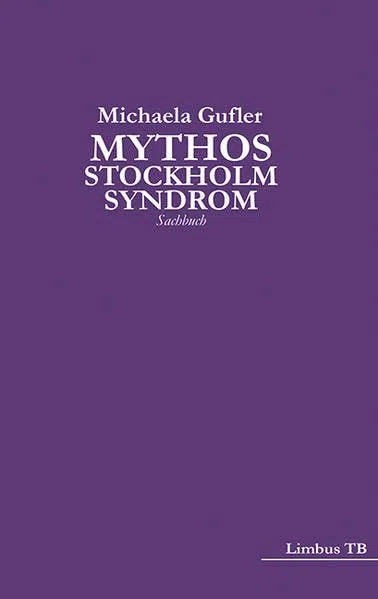 Mythos Stockholm-Syndrom: Sachbuch (Limbus TB)
