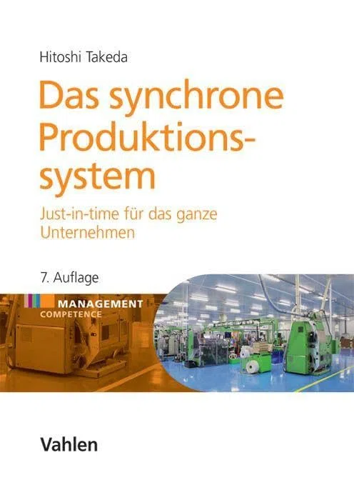Das synchrone Produktionssystem: Just-in-time für das ganze Unternehmen (Management Competence)
