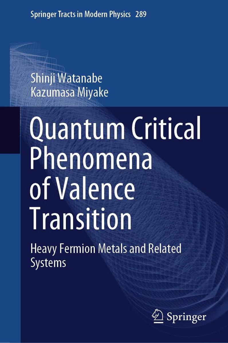 Quantum Critical Phenomena of Valence Transition: Heavy Fermion Metals and Related Systems (Springer Tracts in Modern Physics, 289, Band 289)